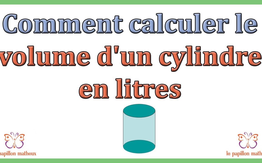Comment calculer le volume d’un cylindre en litres ?